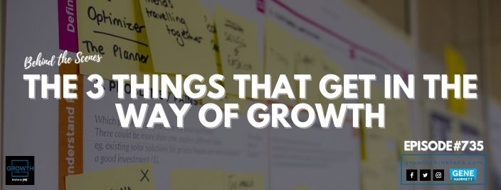 The 3 Things that Get in the Way of Growth - Behind the Scenes