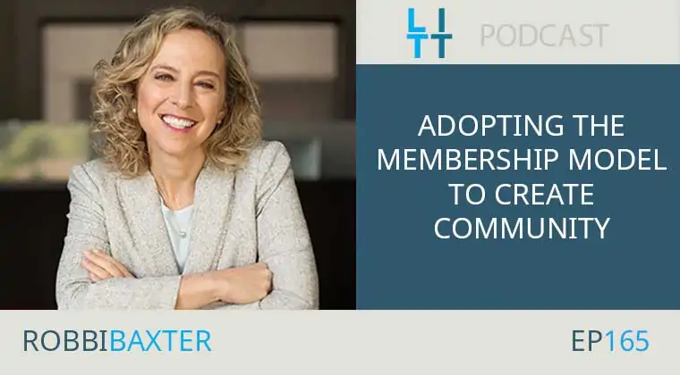 Adopting the Membership Model to Create Community with Robbi Baxter