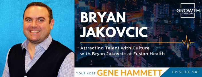 Attracting Talent with Culture with Bryan Jakovcic at Fusion Health