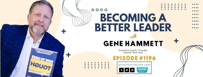 Becoming a Better Leader with Gene Hammett at Core Elevation