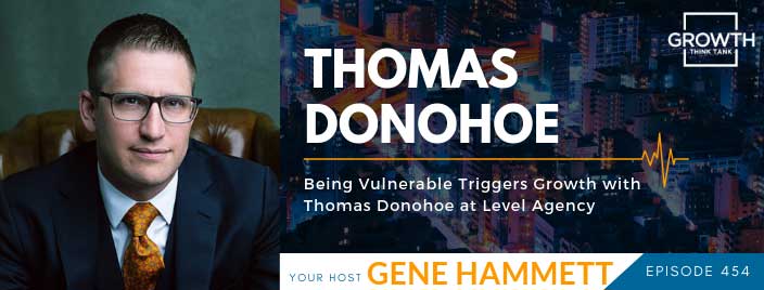 Being Vulnerable Triggers Growth with Thomas Donohoe at Level Agency