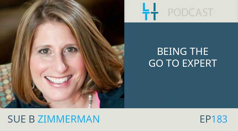 Being the Go to Expert with Sue B Zimmerman