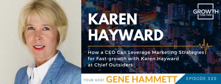 How a CEO Can Leverage Marketing Strategies for Fast-growth with Karen Hayward at Chief Outsiders