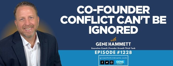 Co-founder Conflict Can't be Ignored with Gene Hammett, CEO Coaching