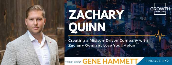 Creating a Mission-Driven Company with Zachary Quinn at Love Your Melon