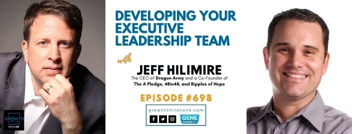 Developing Your Executive Leadership Team with Jeff Hilimire at Dragon Army