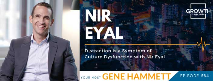 Distraction is a Symptom of Culture Dysfunction with Nir Eyal