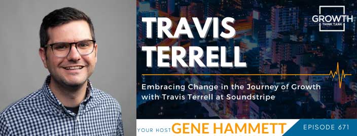 Embracing Change in the Journey of Growth with Travis Terrell at Soundstripe