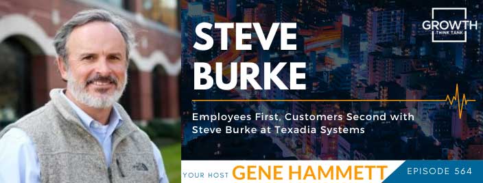 Employees First, Customers Second with Steve Burke at Texadia Systems