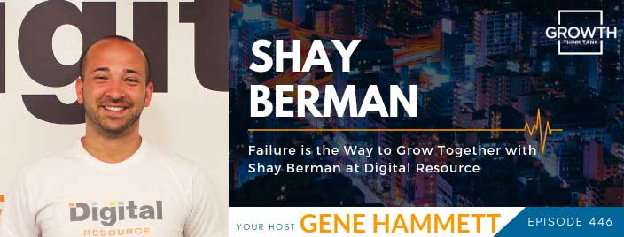 Failure is the Way to Grow Together Shay Berman at Digital Resource