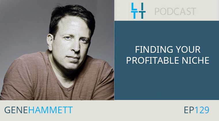 Finding Your Profitable Niche with Gene Hammett
