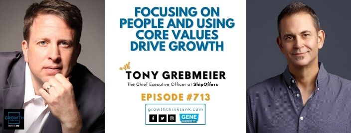 Focusing on People and Using Core Values Drive Growth with Tony Grebmeier at ShipOffers