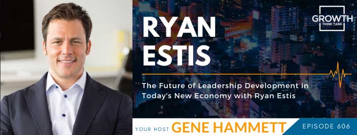 The Future of Leadership Development in Today's New Economy with Ryan Estis