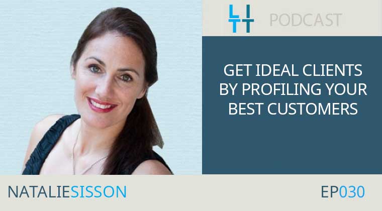 Get Ideal Clients by Profiling Your Best Customers - Natalie Sisson