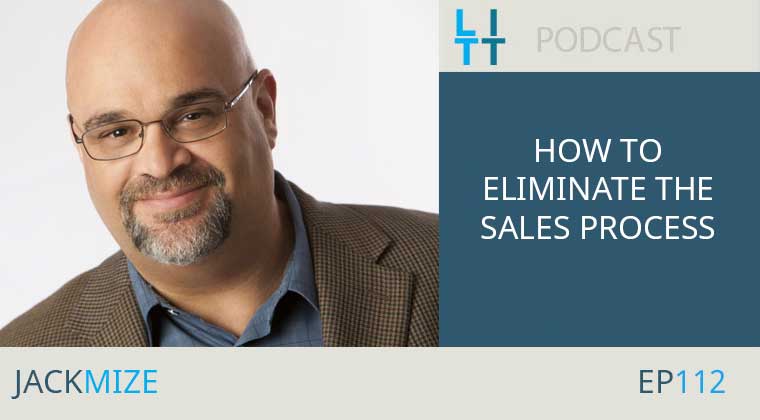 How-To-Eliminate-The-Sales-Process-Jack-Mize How To Eliminate The Sales Process with Jack Mize
