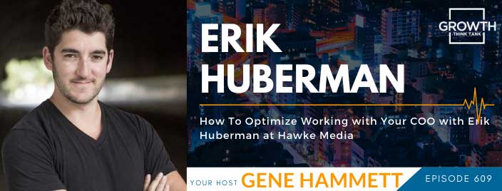 How To Optimize Working with Your COO with Erik Huberman at Hawke Media