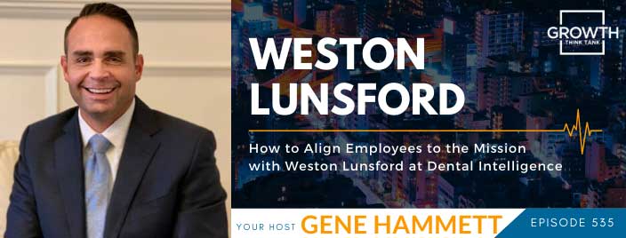 How to Align Employees to the Mission with Weston Lunsford at Dental Intelligence