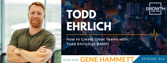 How to Create Great Teams with Todd Ehrlich at BAMFi