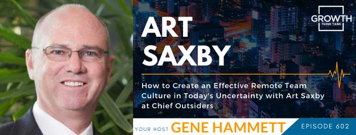 How to Create an Effective Remote Team Culture in Today's Uncertainty with Art Saxby at Chief Outsiders