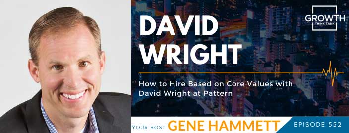 How to Hire Based on Core Values with David Wright at Pattern