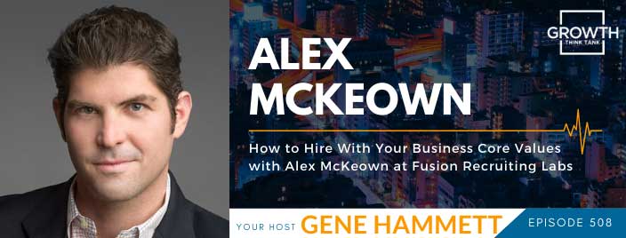 How to Hire With Your Business Core Values with Alex McKeown at Fusion Recruiting Labs
