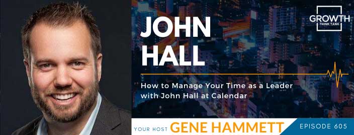 How to Manage Your Time as a Leader with John Hall at Calendar