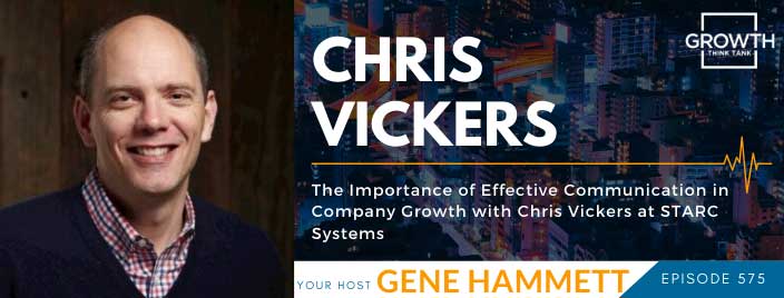 The Importance of Effective Communication in Company Growth with Chris Vickers at STARC Systems
