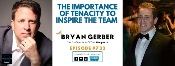 The Importance of Tenacity to Inspire the Team with Bryan Gerber at Hemper.co