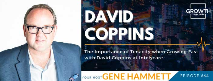 The Importance of Tenacity when Growing Fast with David Coppins at IntelyCare