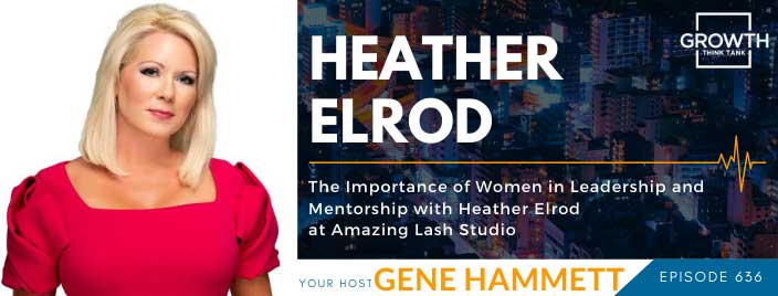 The Importance of Women in Leadership and Mentorship with Heather Elrod at Amazing Lash Studio