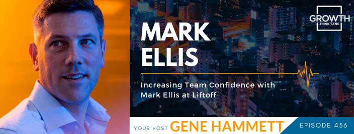 Increasing Team Confidence with Mark Ellis at Liftoff