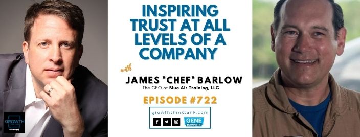 Inspiring Trust at All Levels of a Company with James "Chef" Barlow at Blue Air Training