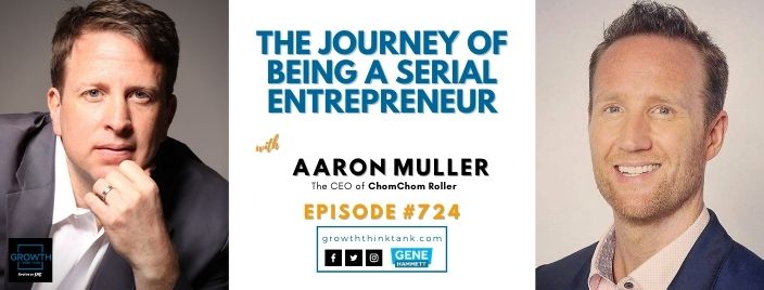 The Journey of Being a Serial Entrepreneur with Aaron Muller at ChomChom Roller