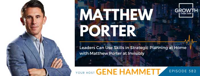 Leaders Can Use Skills in Strategic Planning at Home with Matthew Porter at Invisibly