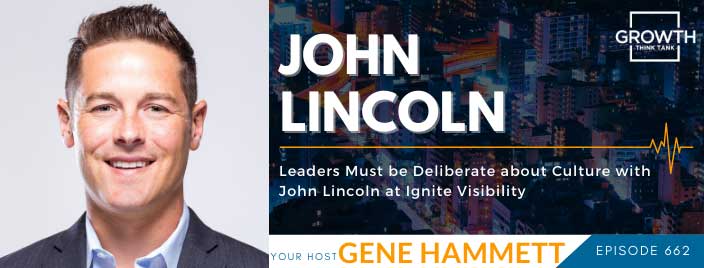 Leaders Must be Deliberate about Culture with John Lincoln at Ignite Visibility