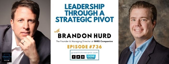 Leadership through a Strategic Pivot with Brandon Hurd at BHRS Companies