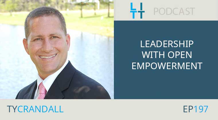 Leadership with Open Empowerment with Ty Crandall