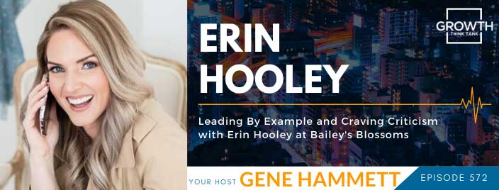 Leading By Example and Craving Criticism with Erin Hooley at Bailey's Blossoms