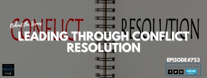 Leading Through Conflict Resolution - Behind the Scenes