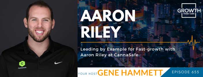 Leading by Example for Fast-growth with Aaron Riley at CannaSafe