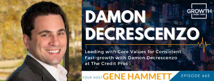 Leading with Core Values for Consistent Fast-growth with Damon Decrescenzo at The Credit Pros