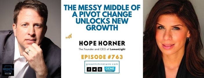 The Messy Middle of a Pivot Change Unlocks New Growth with Hope Horner at LemonLight