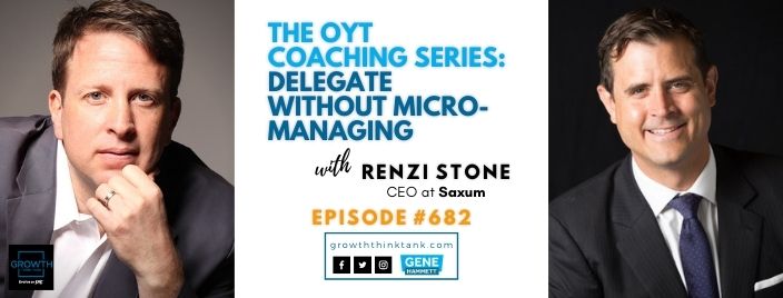 The OYT Coaching Series - Renzi Stone - Delegate without Micro-managing