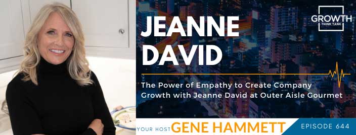 The Power of Empathy to Create Company Growth with Jeanne David at Outer Aisle Gourmet