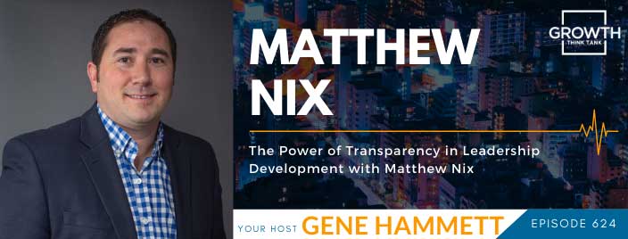 The Power of Transparency in Leadership Development with Matthew Nix