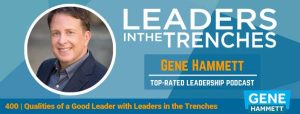 Qualities of a Good Leader with Leaders in the Trenches
