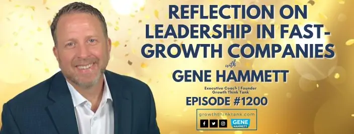 Reflection on Leadership in Fast-Growth Companies with Gene Hammett