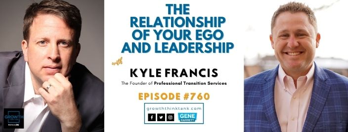 The Relationship of Your Ego and Leadership with Kyle Francis at Professional Transition Services