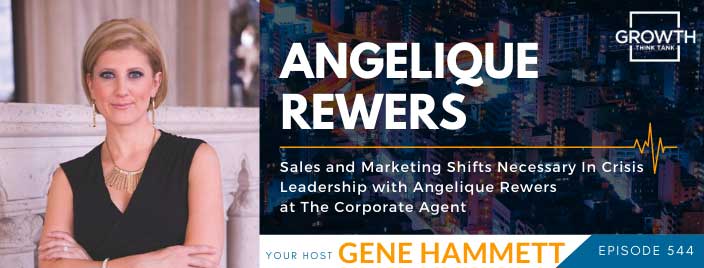 Sales and Marketing Shifts Necessary In Crisis Leadership with Angelique Rewers at The Corporate Agent
