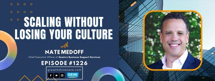 Scaling Without Losing Your Culture with Nate Medoff at Quatrro Business Support Services
